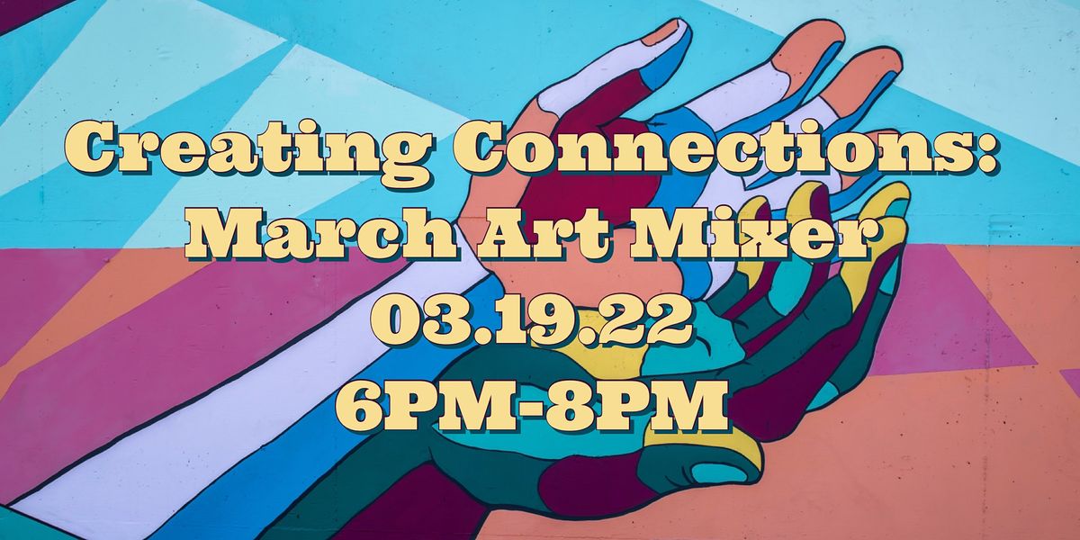 Creating Connections: March Art Mixer