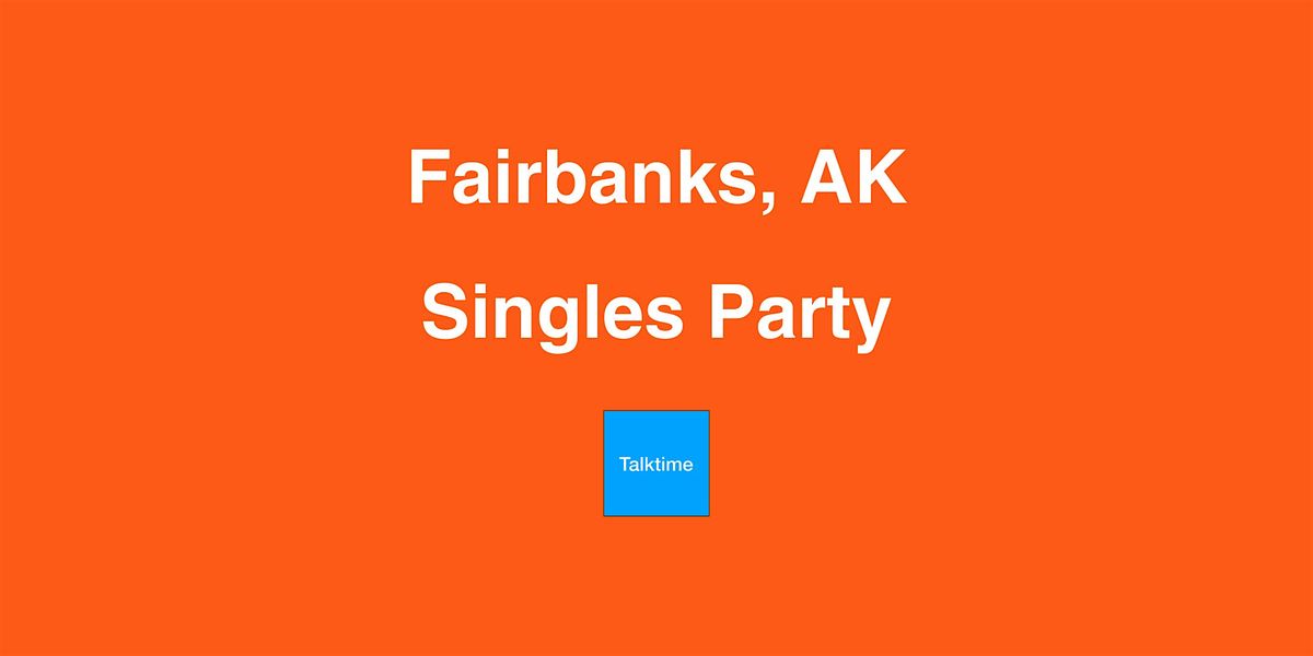 Singles Party - Fairbanks