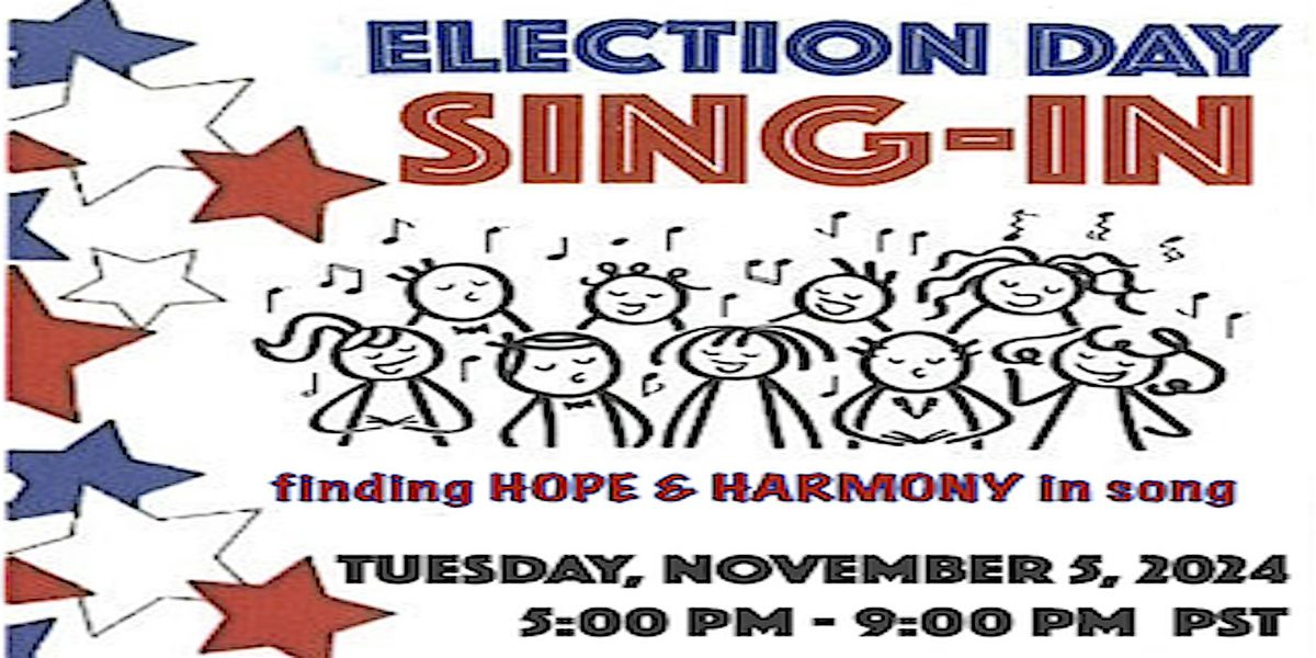 Election Day 2024 "SING-IN"