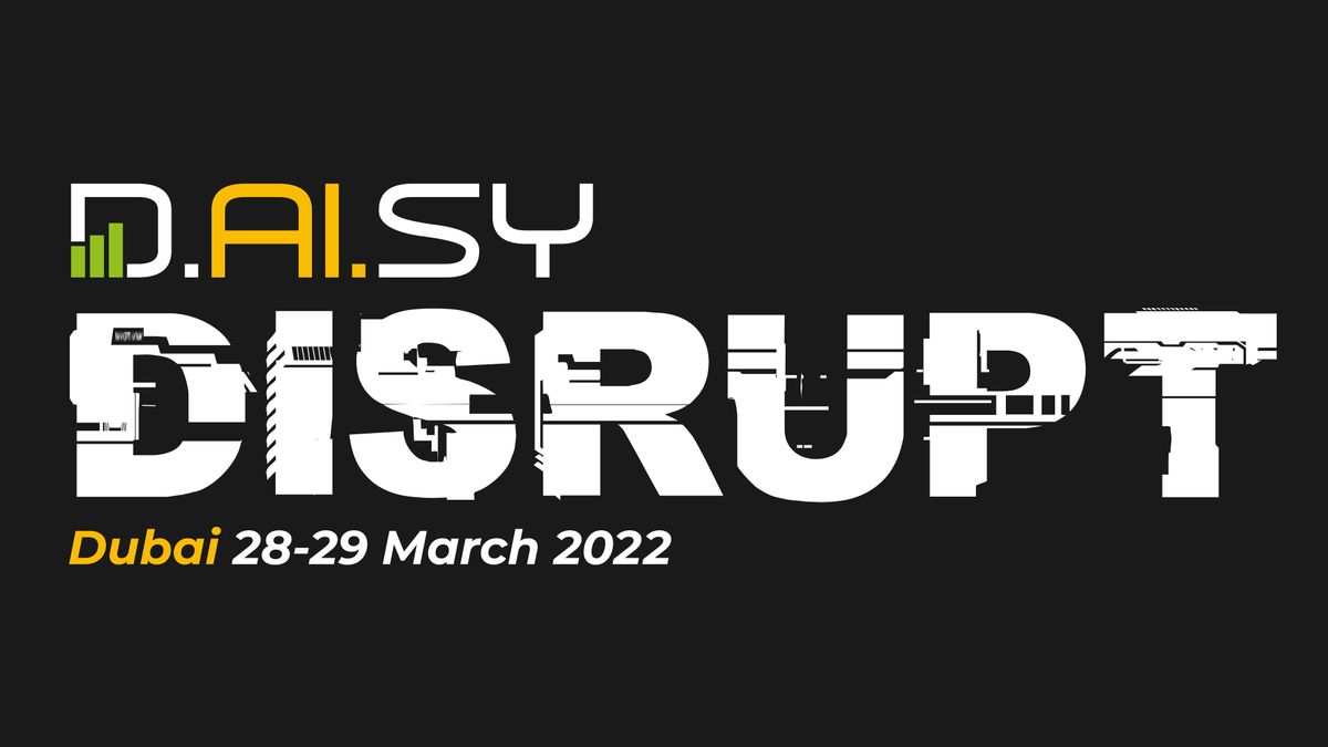 D.AI.SY DISRUPT  Dubai                                     28-29 March 2022