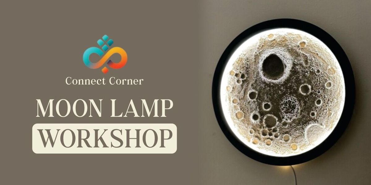 Connect Corner: Moon Lamp Workshop