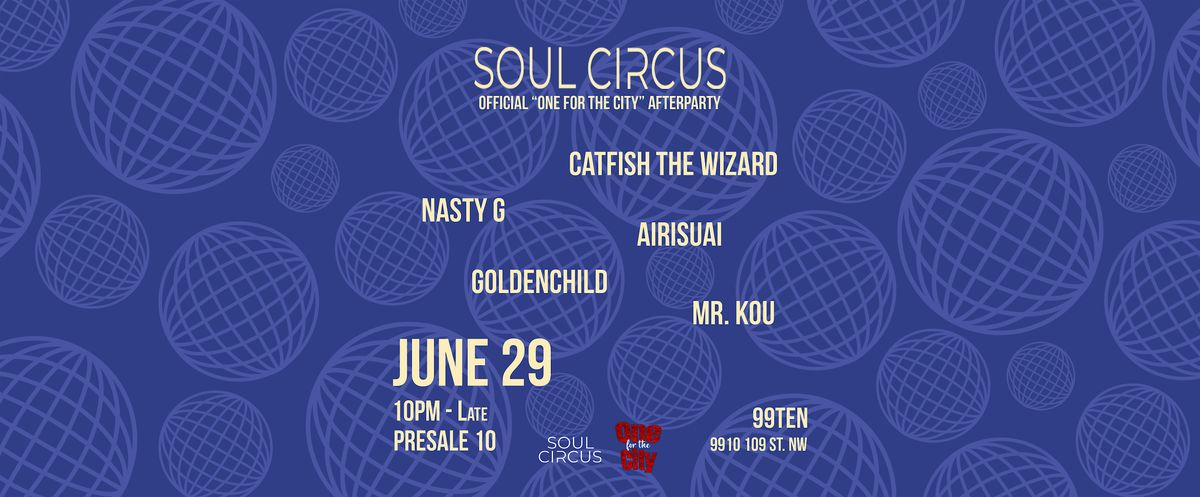 Soul Circus ep. 10 (YEG) + One for the City After Party
