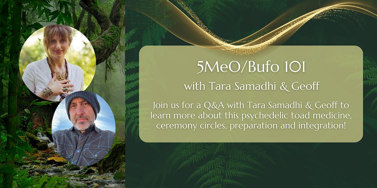 5MeO\/Bufo 101 with Tara Samadhi & Geoff