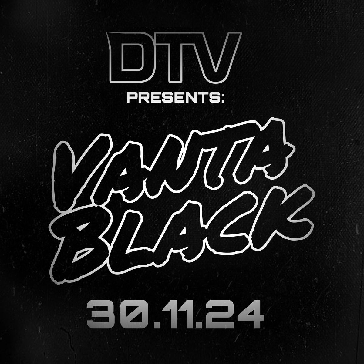 DTV Presents: VANTA BLACK [DRUM & BASS] Ft ?????? & ?????? + SUPPORT