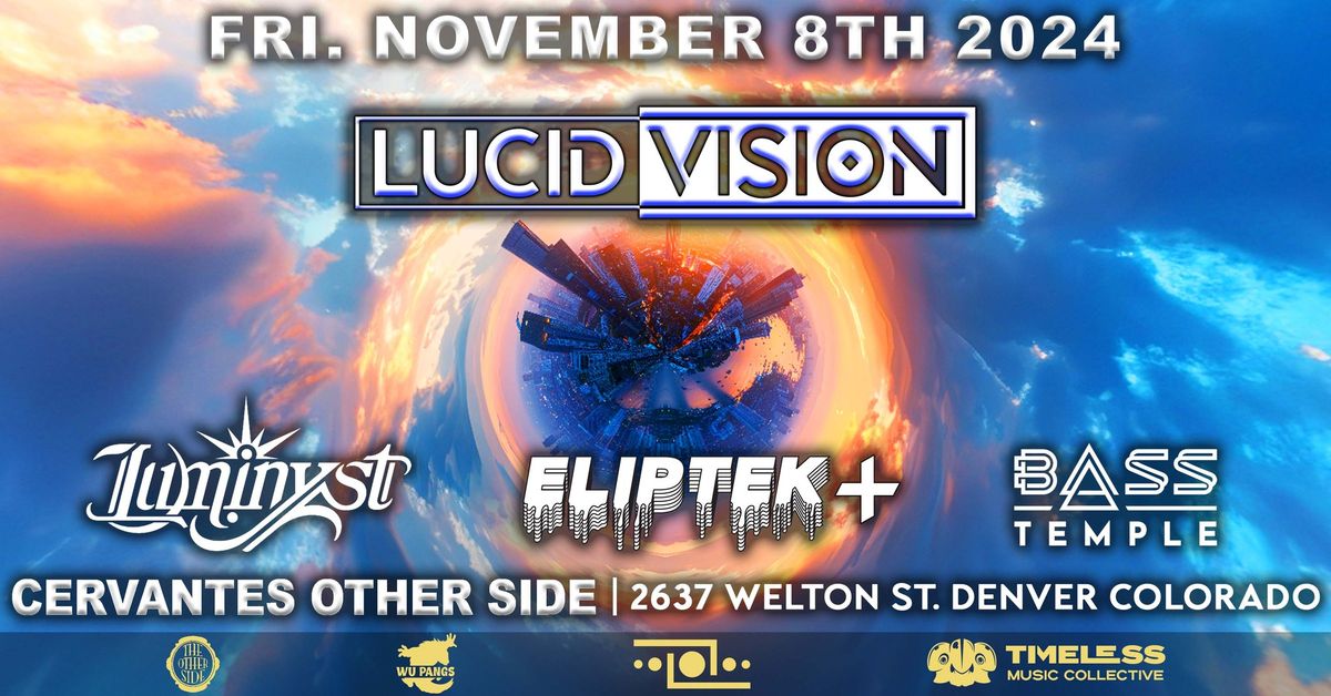 Lucid Vision w\/ Luminyst, Eliptek+, Bass Temple