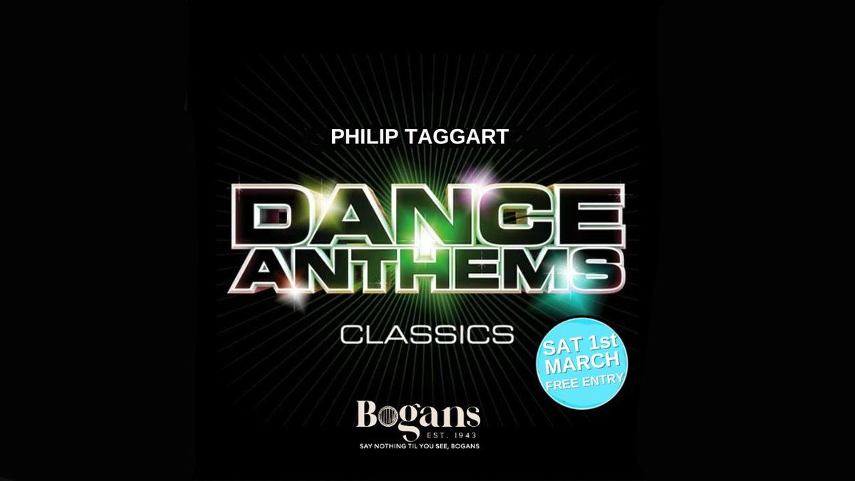 DJ Phil Taggart - Classic Dance Anthems - Sat 1st March - Bogans -