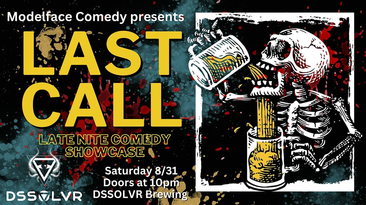 LAST CALL  late nite comedy at DSSOLVR