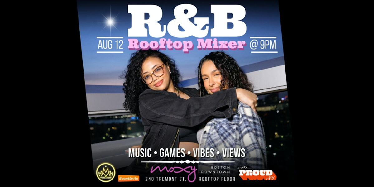 R&B Rooftop Mixer @ Moxy Rooftop - SATURDAY, August 19th from 9pm to 1am