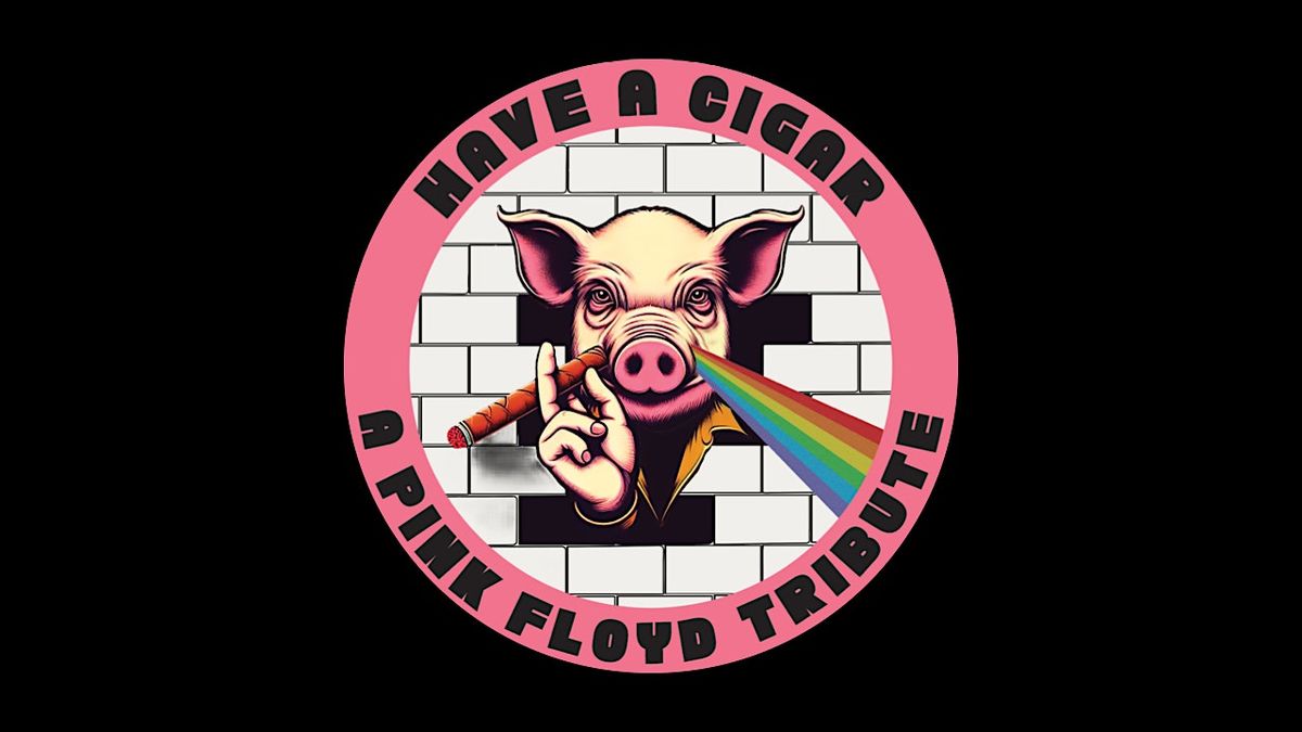 Have a Cigar - A Pink Floyd Tribute