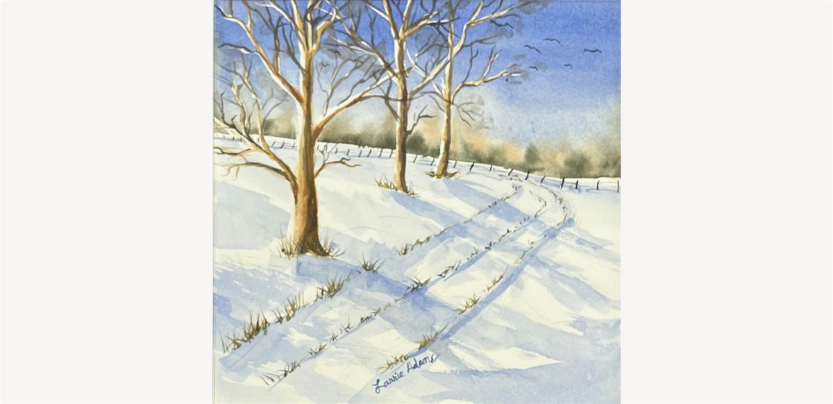 LAURIE'S MINI WATERCOLOR WORKSHOP 8-SNOW;WED 6-8:30PM, NOV. 20