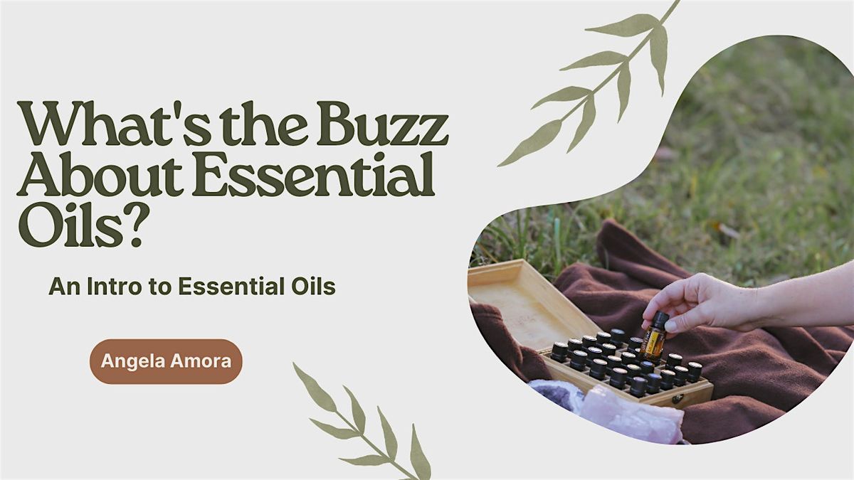 What's the Buzz About Essential Oils?