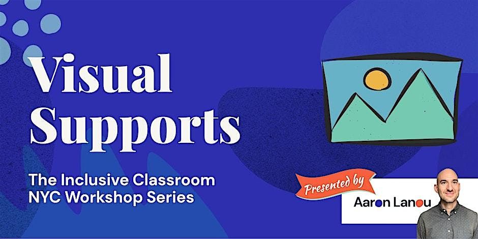 Visual Supports \u2022 The Inclusive Classroom Workshop Series