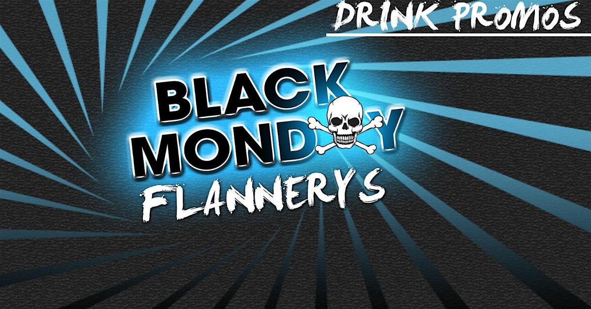 Black Monday @ Flannerys - September 16th - Over 19s