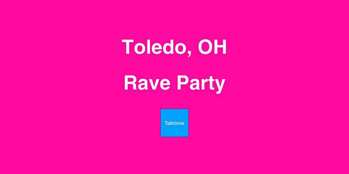 Rave Party - Toledo