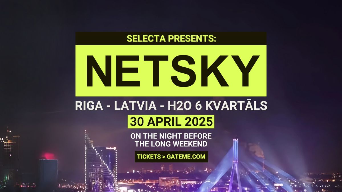 Selecta: NETSKY (BEL) @ H2o 6 Riga