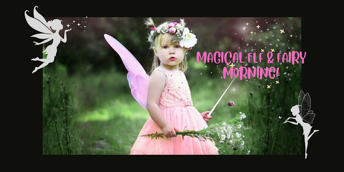 Magical Elf & Fairy Morning!