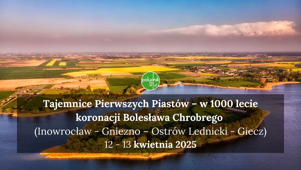 Tajemnice Pierwszych Piast\u00f3w \u2013 w 1000 lecie koronacji Boles\u0142awa Chrobrego 