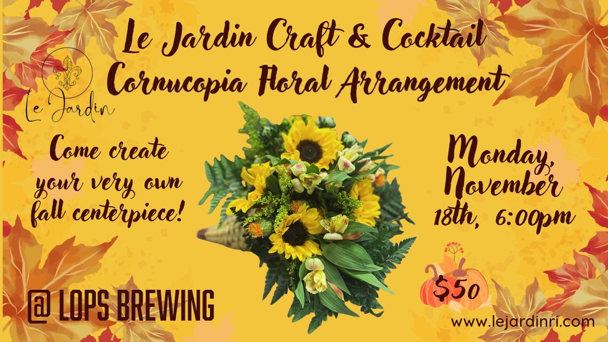 Crafts & Drafts @ Lops! - Cornucopia Floral Arrangements!