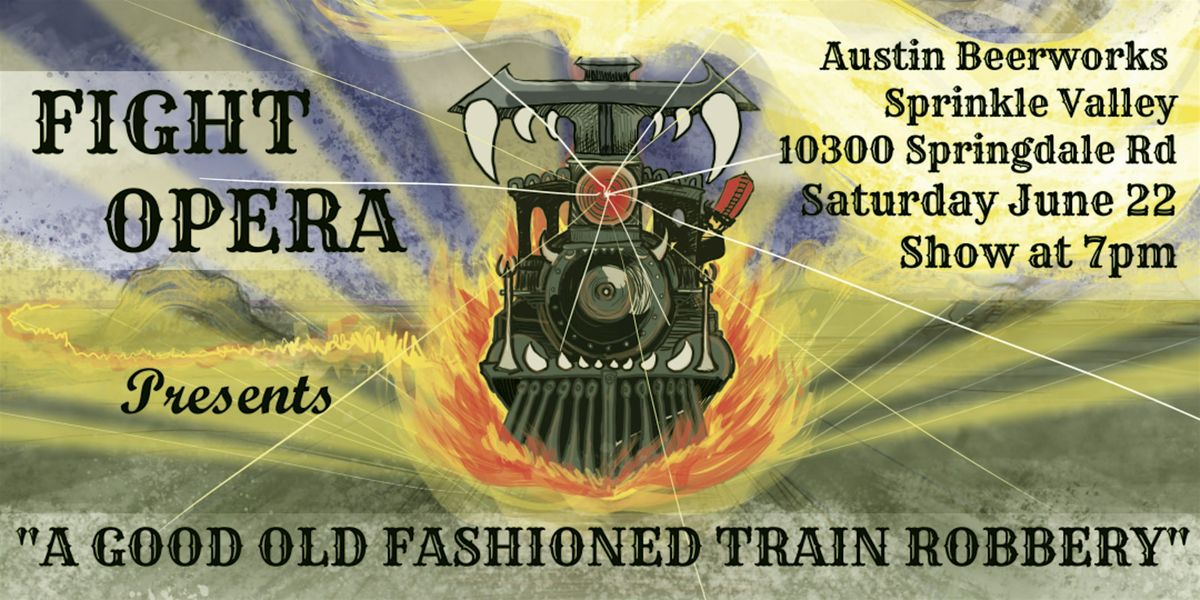 Fight Opera Presents: A Good Old Fashioned Train Robbery