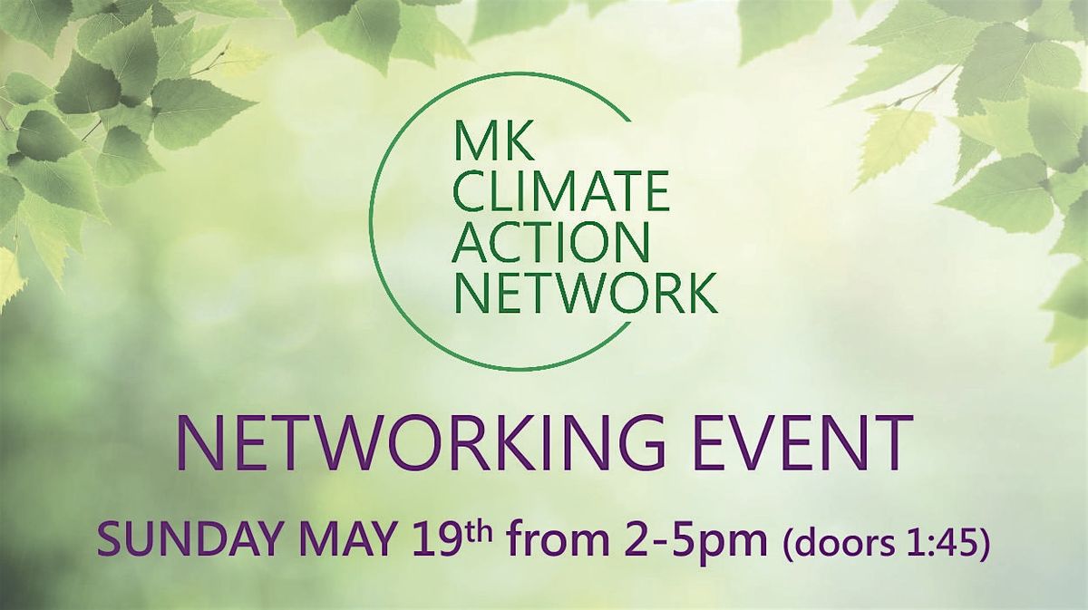 MK Climate Action Network. Networking Event. May 19th 2024 from 1:45-5pm