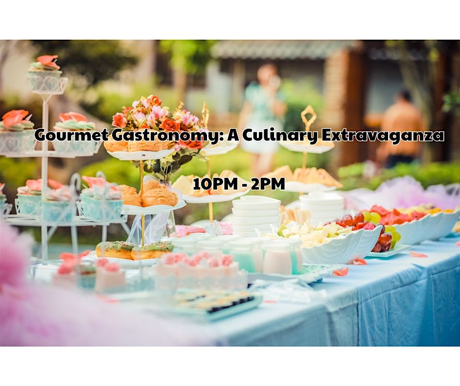 Gourmet Gastronomy: A Culinary Extravaganza