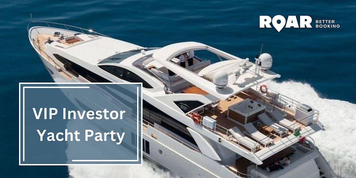ROAR's VIP Investor Yacht Party