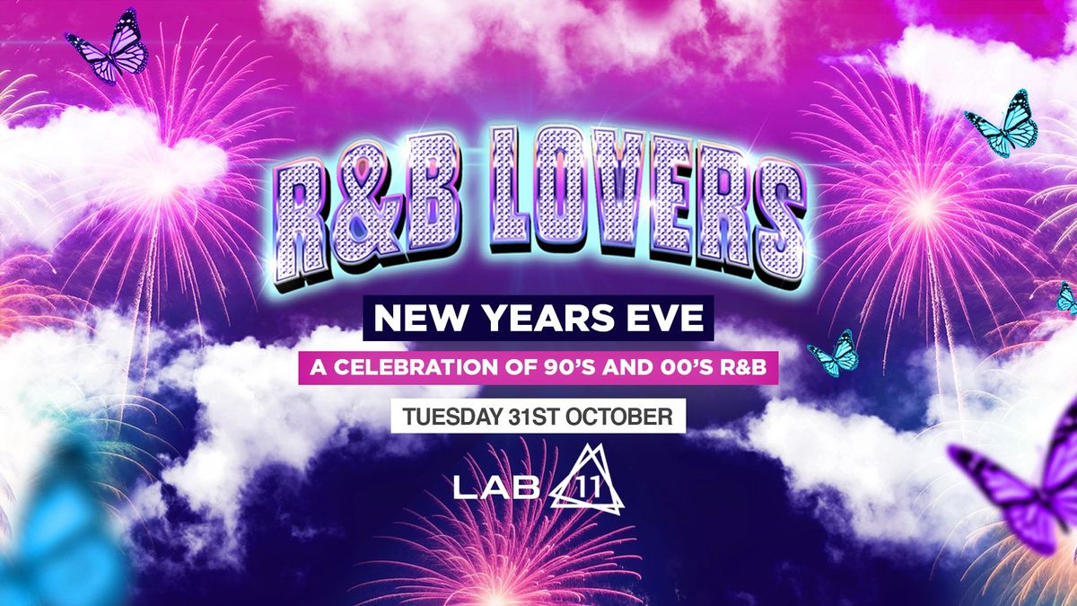 R&amp;B Lovers NYE Special - Tuesday 31st December - LAB11 [PRIORITY TICKETS ON SALE 9AM THURSDAY!]