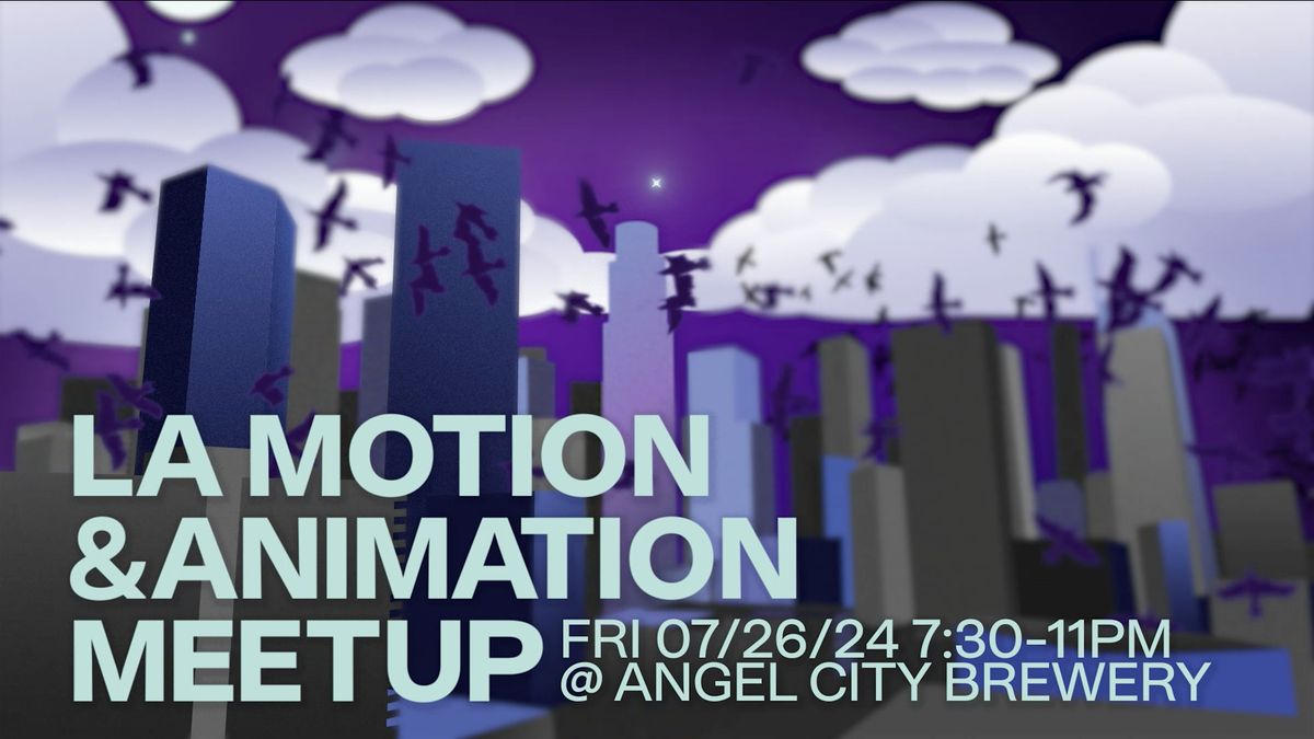 LA Motion & Animation Meetup