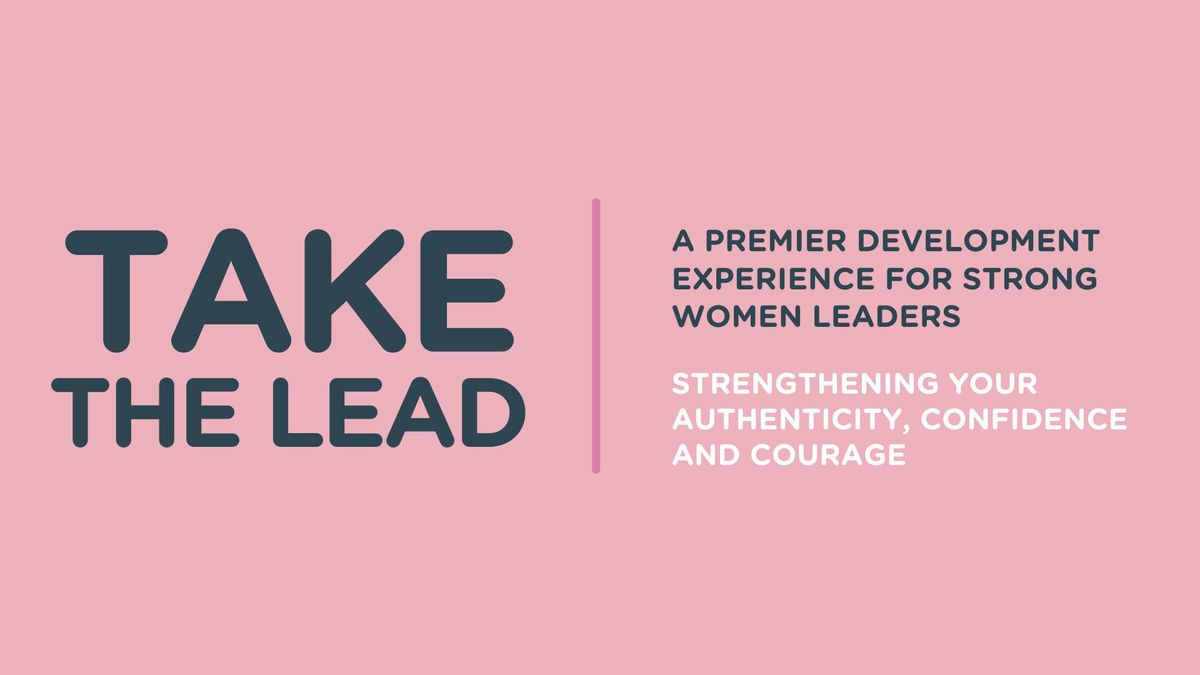 Take the Lead Houston | A Premier Women's Leadership Conference for Strong Women Leaders