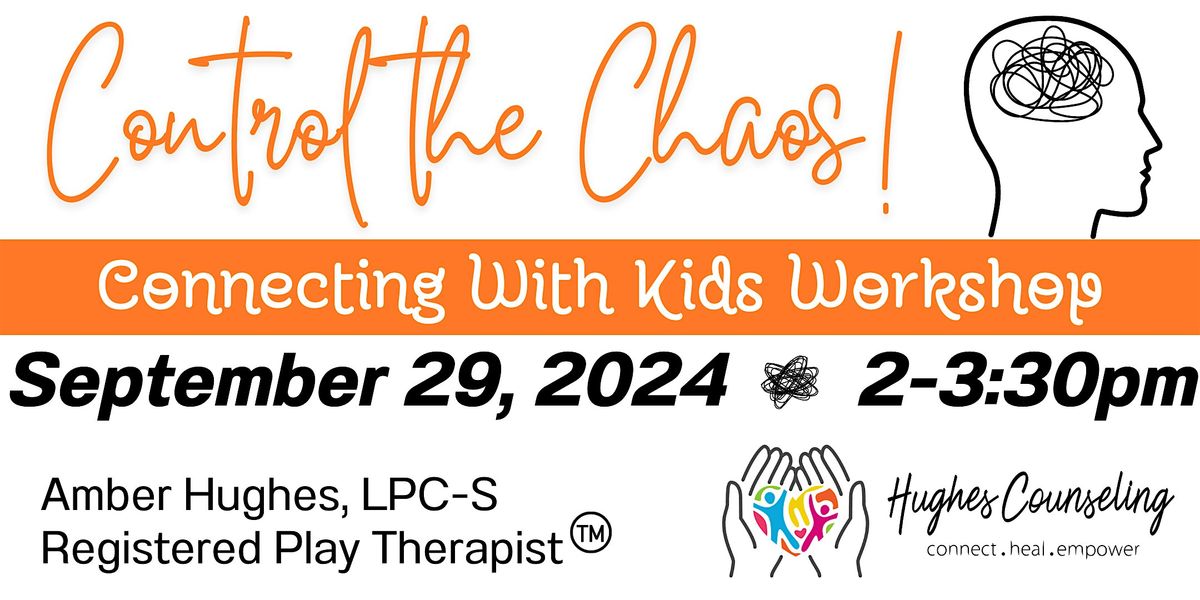 Connecting with Kids Workshop-Control the Chaos (Date#2)