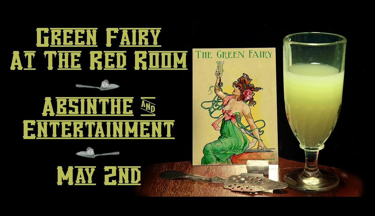 Green Fairy, at the Red Room, May 2nd