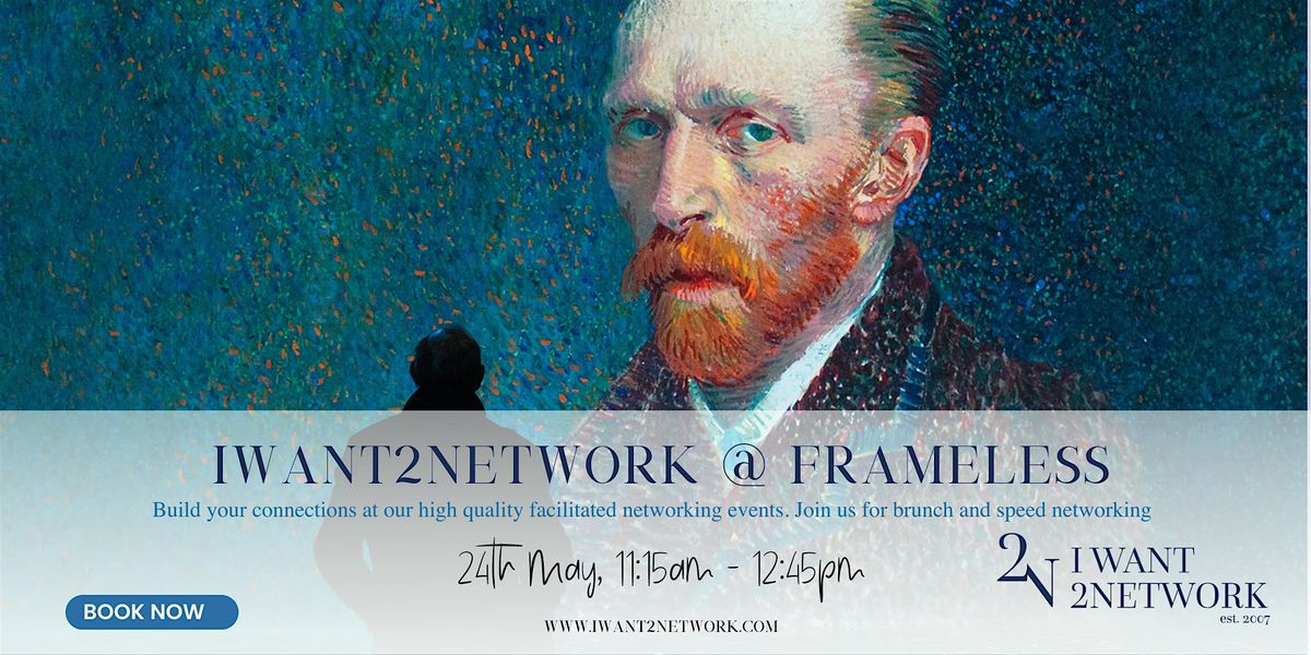 IWant2Network @ Frameless Marble Arch| Premium London Networking