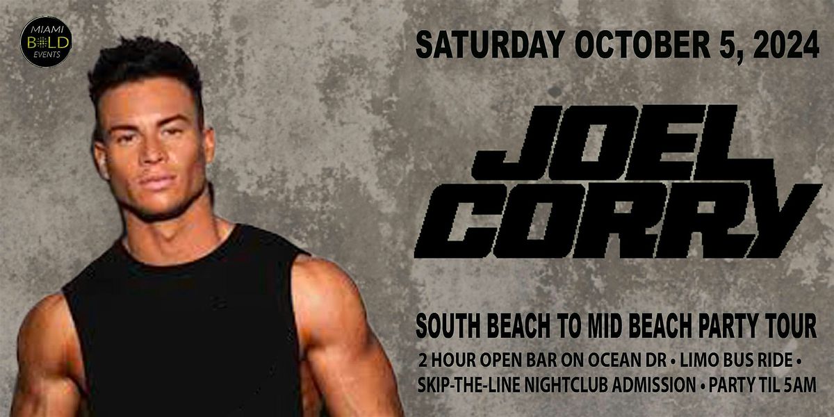 MIAMI  BEACH - JOEL CORRY - SATURDAY OCTOBER 5, 2024 - EDM PARTY PACKAGE