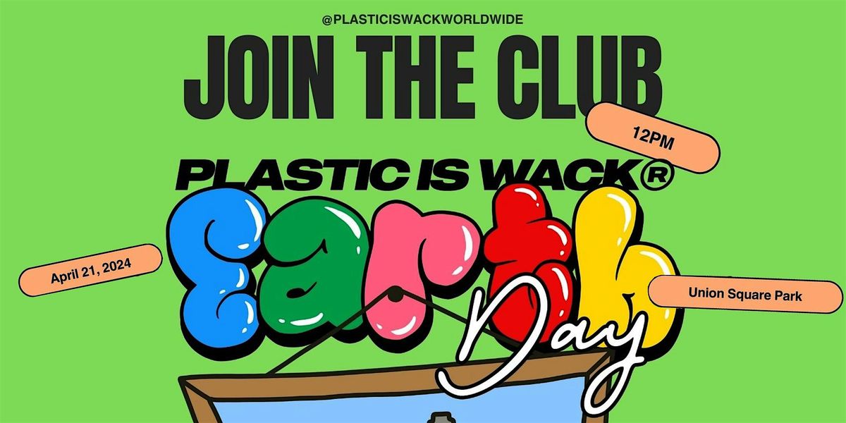 Plastic is Wack Earth Day 2024