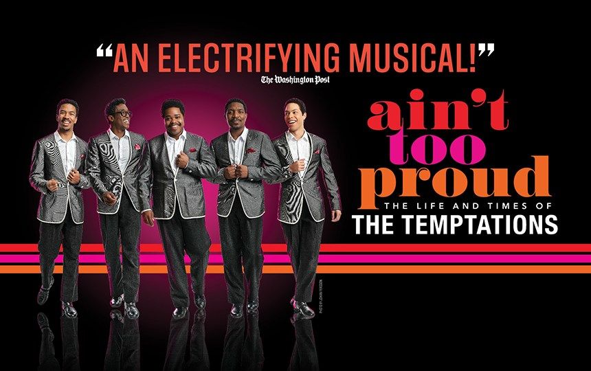 AIN\u2019T TOO PROUD - The Life and Times of The Temptations