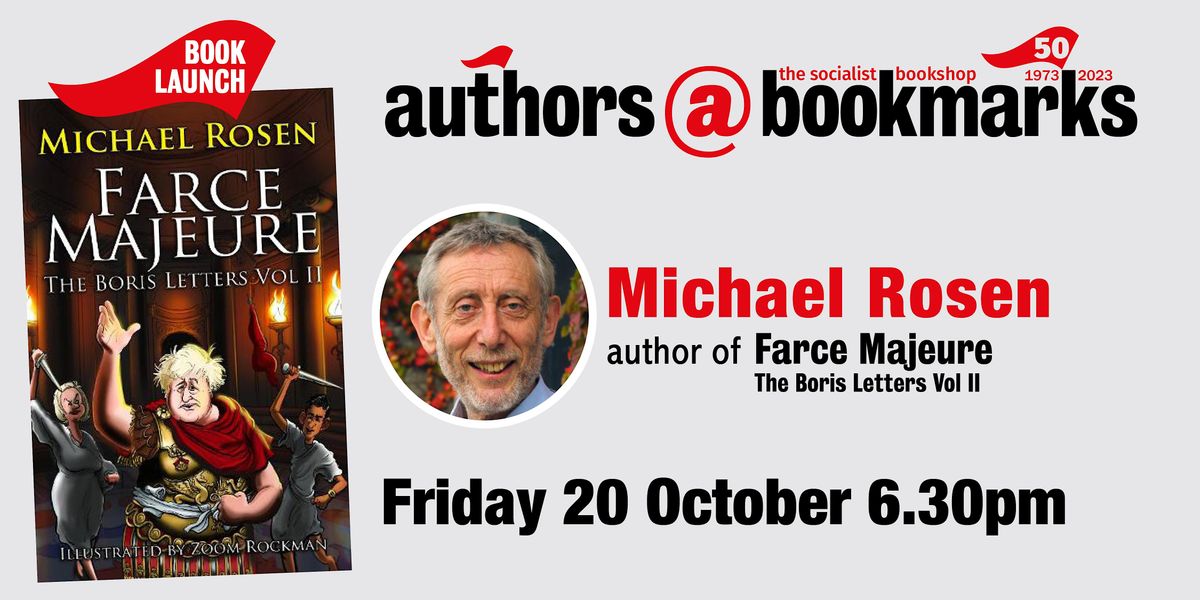 Book Launch  - Michael  Rosen  -Farce Majeure; The Boris Letters Vol 2