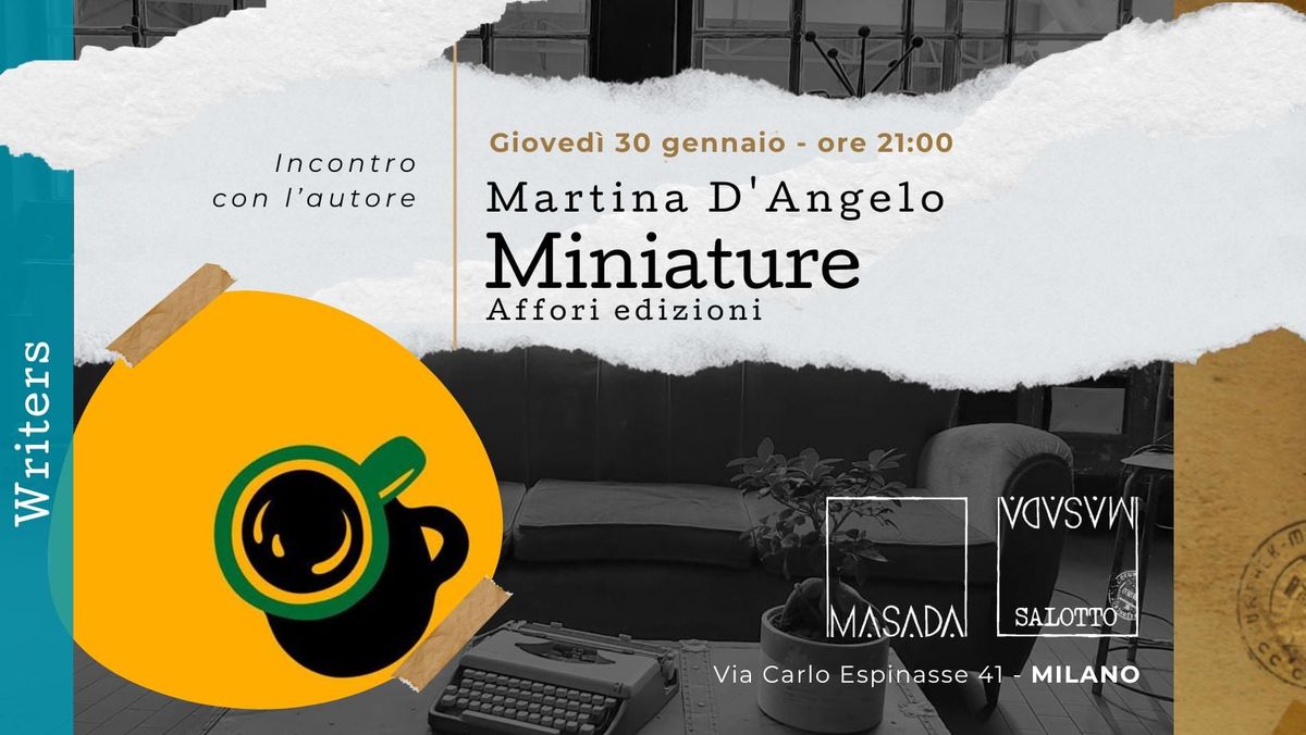 WRITERS "Miniature" - Incontro con l'autrice Martina D'Angelo (Salotto Masada)