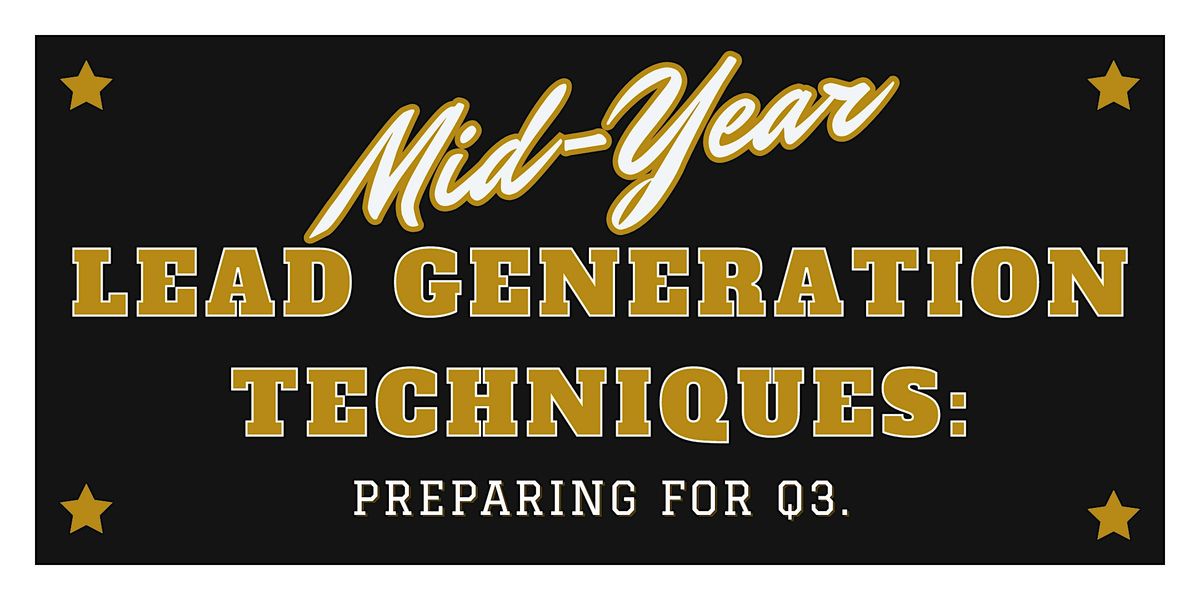 Mid-Year Lead Generation Techniques: Preparing for Q3.