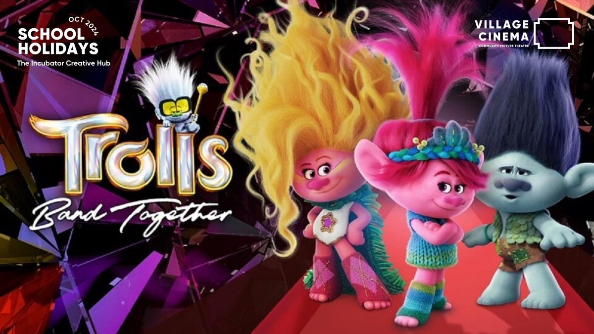 TROLLS BAND TOGETHER - School holidays at The Incubator!