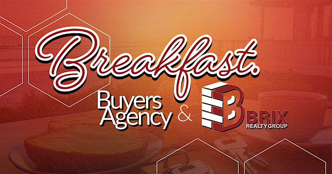 Breakfast, Buyer\u2019s Agency, and Brix \u2013 Buyer\u2019s Agency Mastermind Session