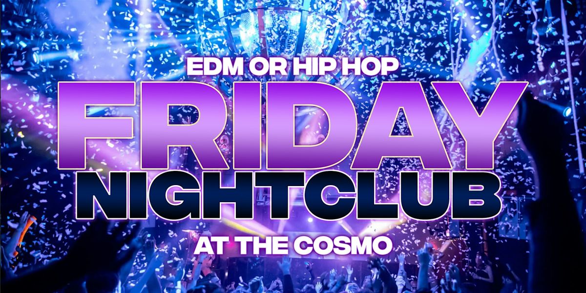 FRIDAY FREE ENTRY @ COSMO'S NIGHTCLUB