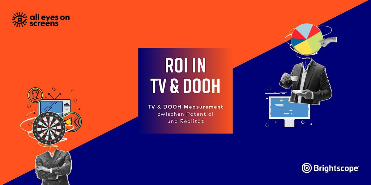 ROI IN  TV & DOOH \u2013 Measurement  zwischen Potential  und Realit\u00e4t