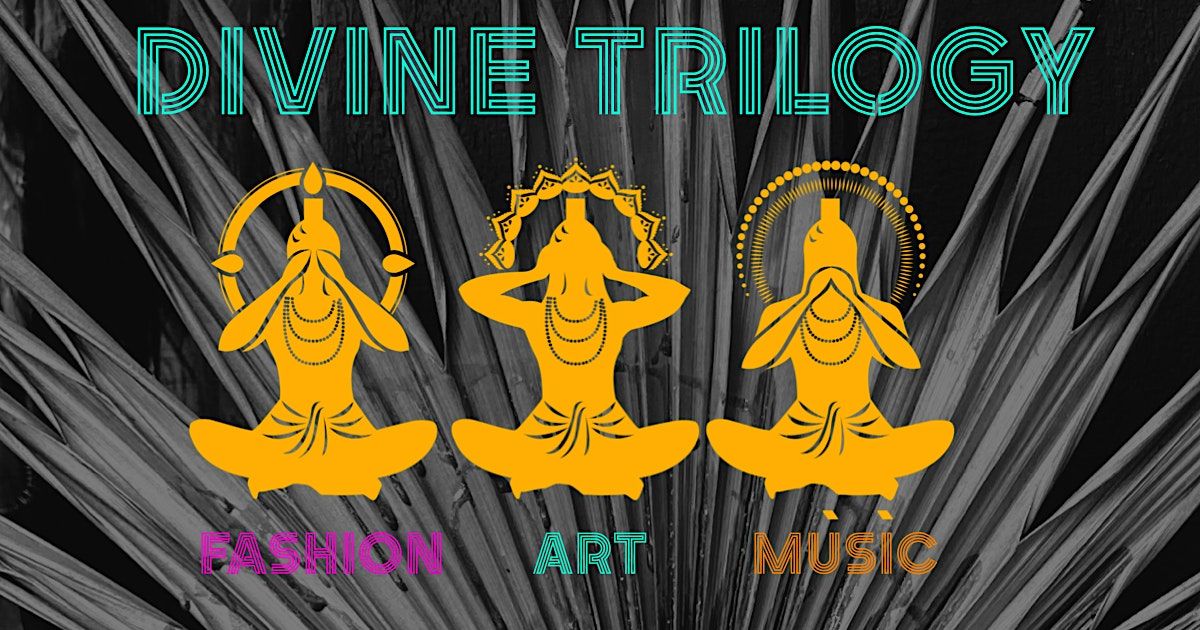 DIVINE TRILOGY: FASHION + ART + MUSIC