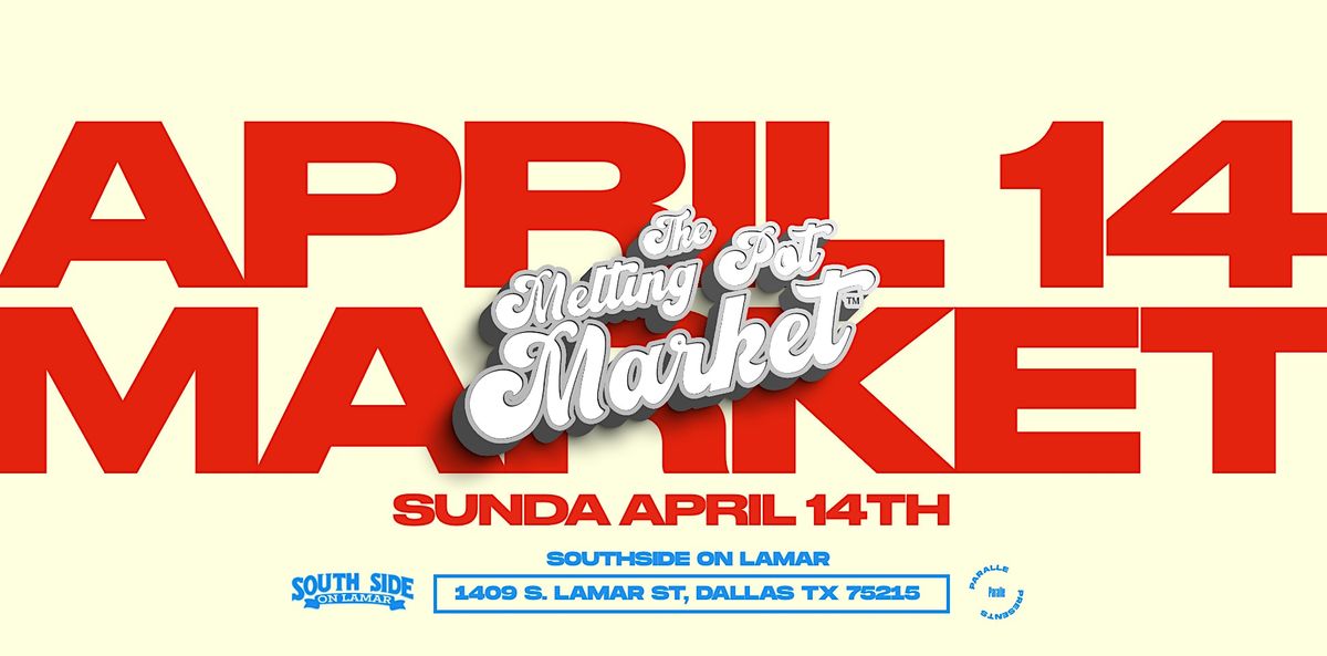 The Melting Pot Market : Southside on Lamar : April 14th ( DAY 2)