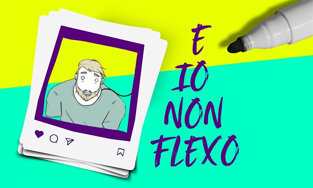 E Io Non Flexo: Workshop di Storytelling e Illustrazione