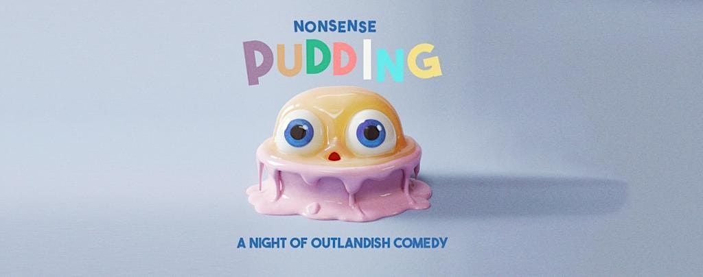 Nonsense Pudding \u2022 Alternative Comedy in English \u2022 Sunday