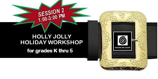 SESSION 2: Holly Jolly Holiday Workshop