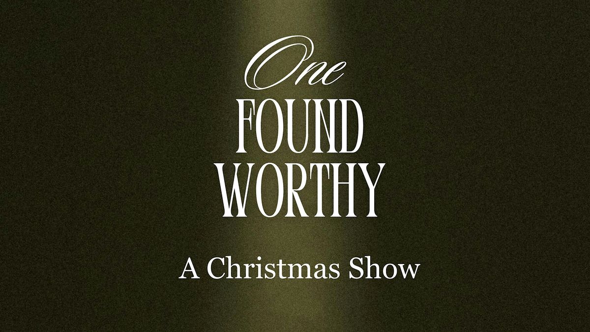 One Found Worthy - Christmas Show