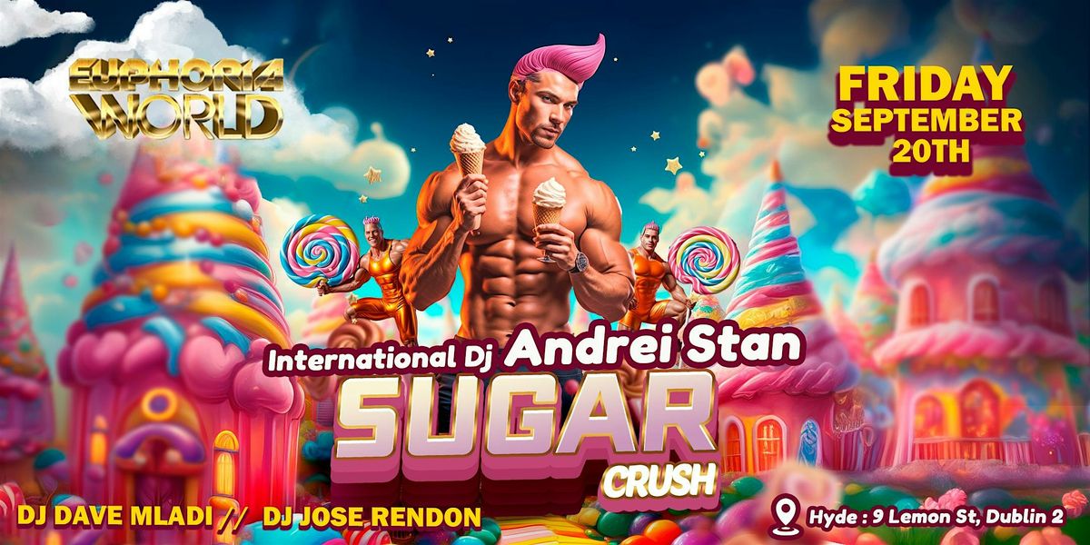 EUPHORIA WORLD presents Sugar Crush with DJ Andrei Stan