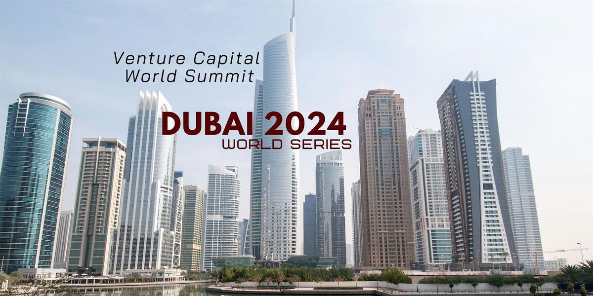 Dubai 2024 Venture Capital World Summit